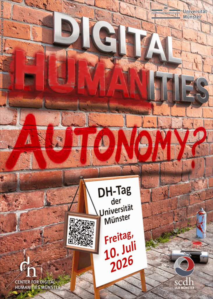 Plakat zum DH-Tag der Universität Münster: An einer roten Backsteinmauer prangen die metallisch glänzenden 3D-Buchstaben „DIGITAL HUMANITIES", wobei das Wort „HUMANITIES" zusätzlich mit roter Sprühfarbe überdeckt ist. Darunter steht in roter Graffiti-Schrift die Frage „AUTONOMY?". Vor der Mauer steht ein Aufsteller mit der Aufschrift „DH-Tag der Universität Münster, Freitag, 10. Juli 2026" sowie einem QR-Code. Auf dem gepflasterten Boden liegen zwei gebrauchte Sprühdosen. Oben rechts befindet sich das Logo der Universität Münster, unten links das Logo des Center for Digital Humanities Münster und unten rechts das Logo des SCDH (ULB Münster). Am linken Bildrand steht vertikal der Hinweis: „Grafik erstellt mit KI-Unterstützung".